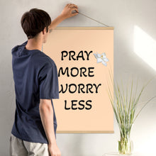 Load image into Gallery viewer, Pray More Worry Less Poster with Hangers
