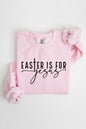 Easter Is For Jesus Graphic Fleece Sweatshirts.