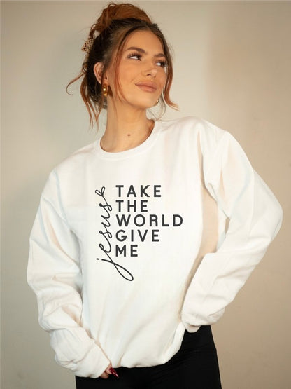 Take the World Give Me Jesus Christian Graphic Sweatshirt