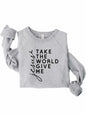 Take the World Give Me Jesus Christian Graphic Sweatshirt