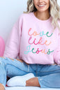 Colorful Love Like Jesus Graphic Fleece Sweatshirt