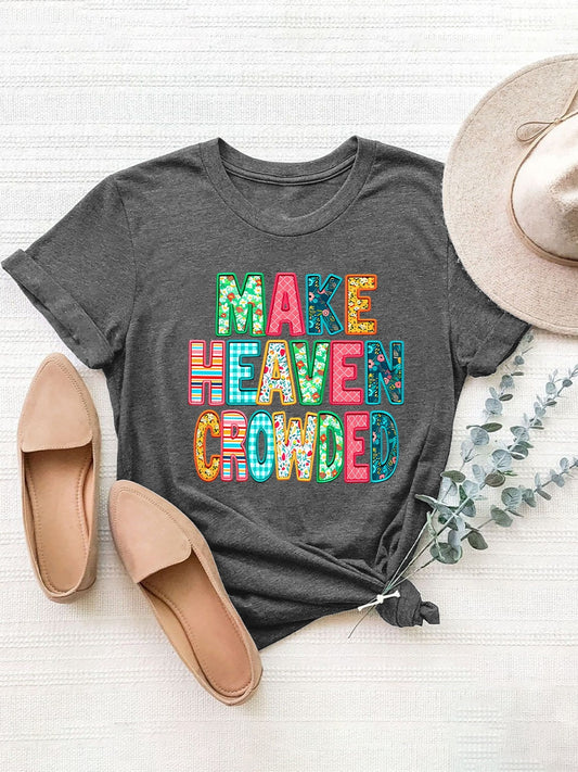 Make Heaven Crowded Christian T-Shirt