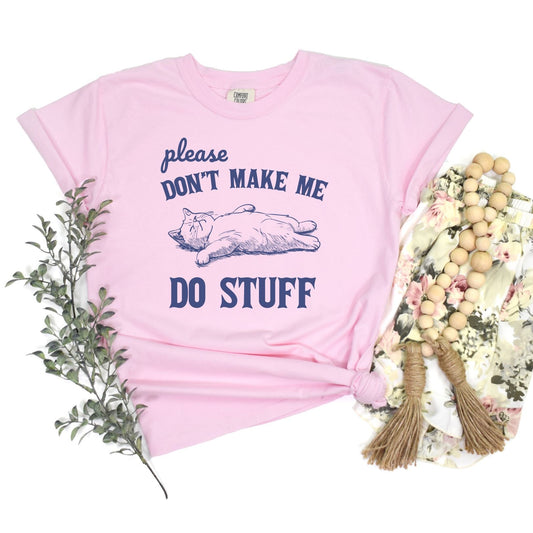 PREORDER: Don't Make Me Do Stuff Graphic Tee