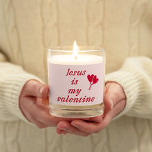 Load image into Gallery viewer, Jesus Is My Valentine Soy Wax Candle
