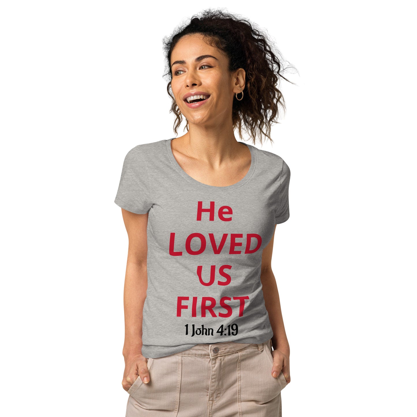 He Loved Us First Women’s Organic T-shirt