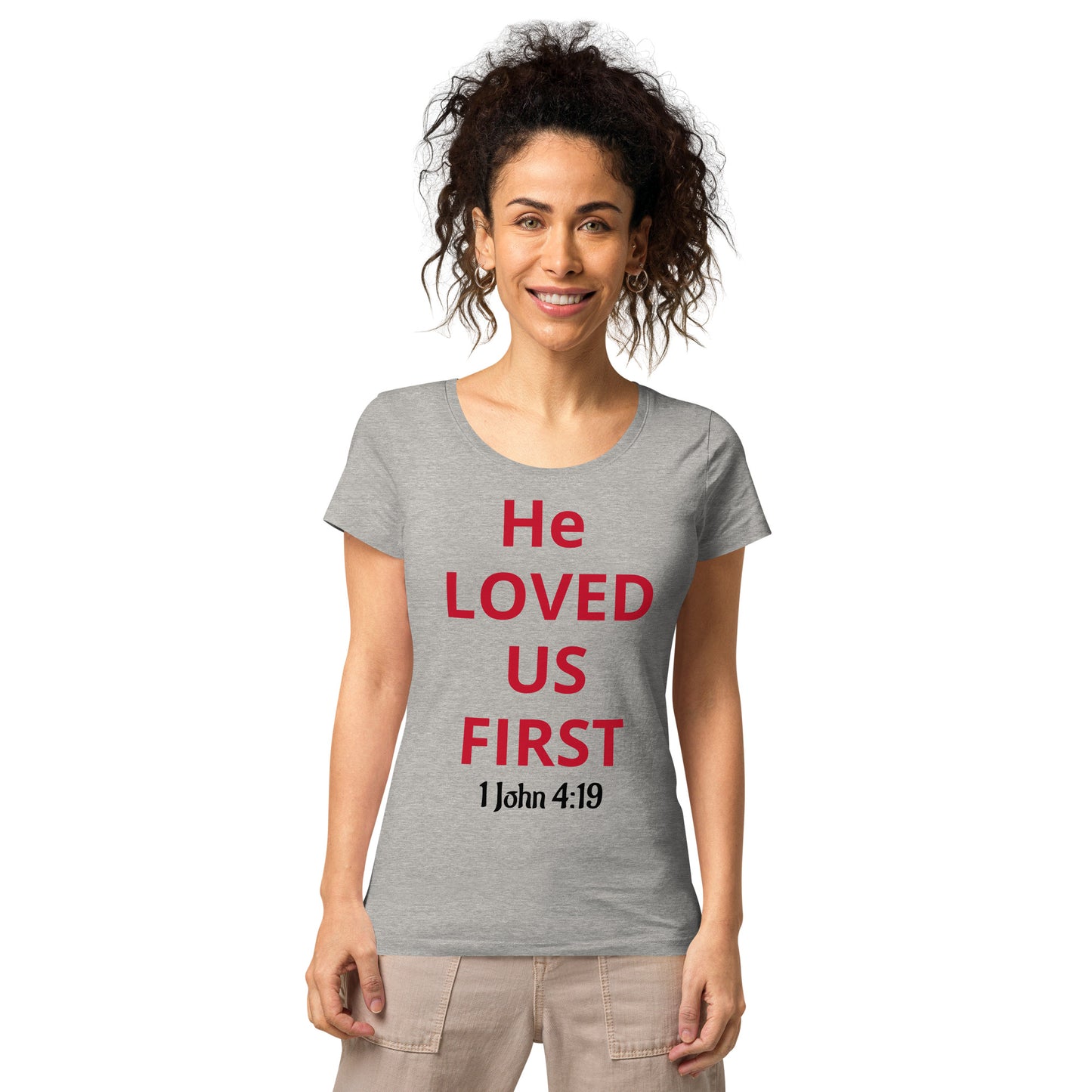 He Loved Us First Women’s Organic T-shirt