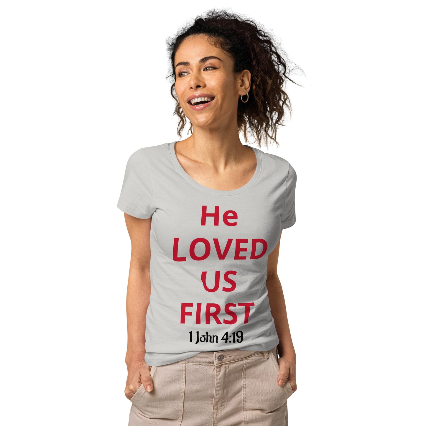 He Loved Us First Women’s Organic T-shirt