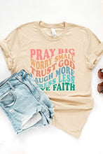 Load image into Gallery viewer, Pray Big Worry Small Tee
