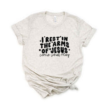 Load image into Gallery viewer, I Rest In The Arms Of Jesus Short Sleeve  Tee
